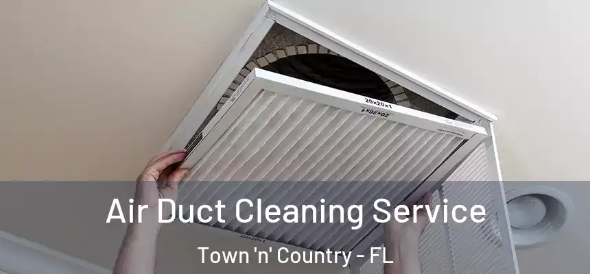 Air Duct Cleaning Service Town 'n' Country - FL