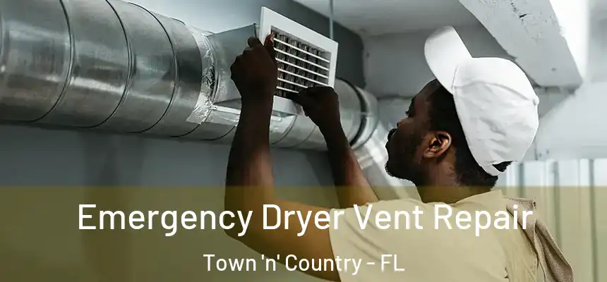 Emergency Dryer Vent Repair Town 'n' Country - FL