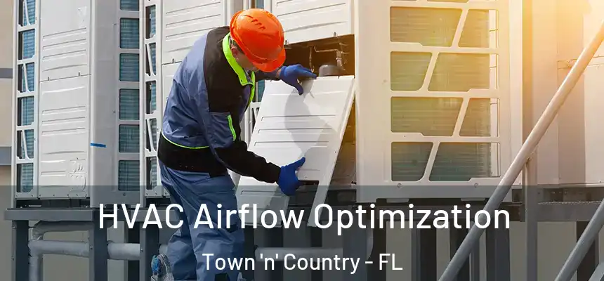 HVAC Airflow Optimization Town 'n' Country - FL