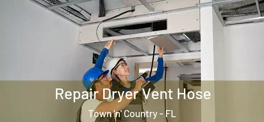 Repair Dryer Vent Hose Town 'n' Country - FL